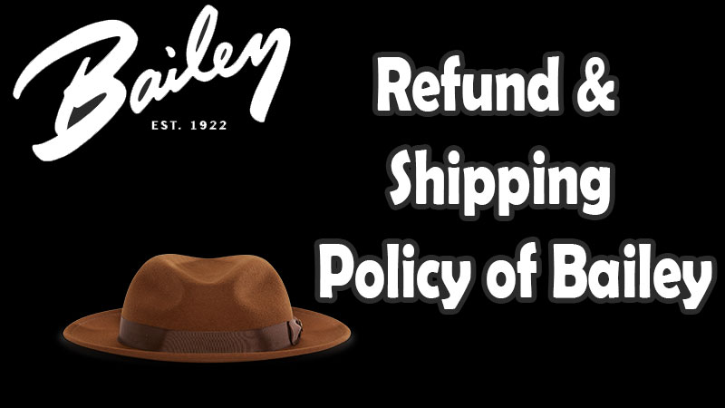 Bailey Hats Refund & Shipping