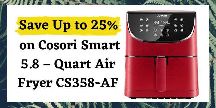 Save Up to 25% on Cosori Smart 5.8 – Quart Air Fryer CS358-AF