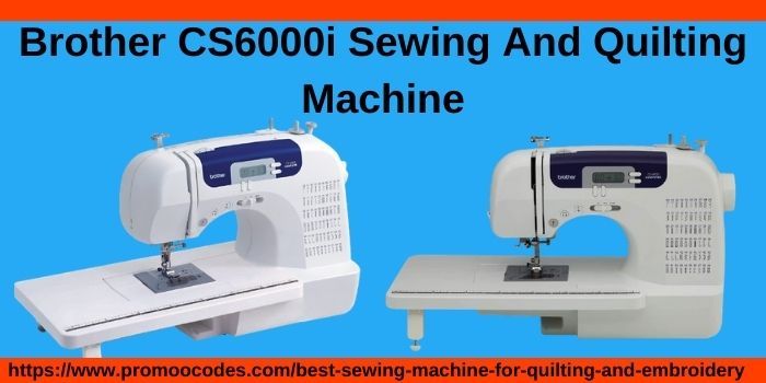 Brother CS6000i Sewing And Quilting Machine