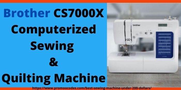 Brother CS7000X computerized sewing & quilting machine