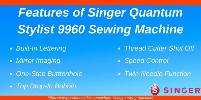 Features of Singer Quantum Stylist 9960 sewing machine