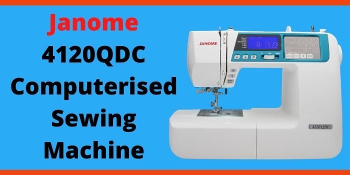 Janome 4120QDC Computerised Sewing Machine