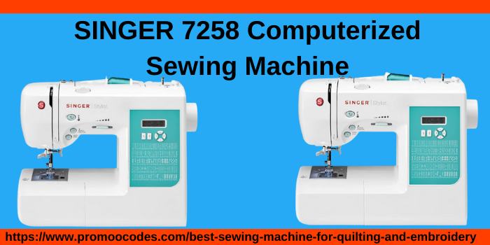 SINGER 7258 Computerized sewing machine