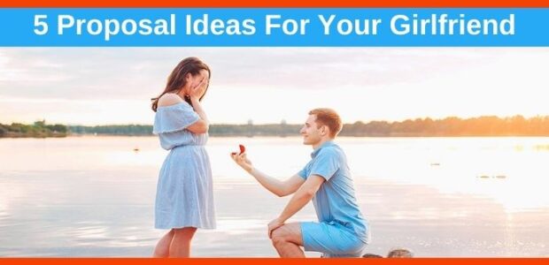 Proposal Ideas For Your Girlfriend