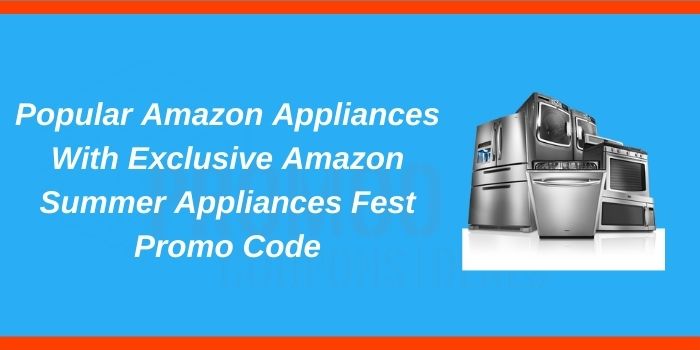 Amazon Appliances Summer Fest Promo Code