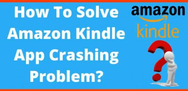 How To Solve Amazon Kindle App Crashing Problem