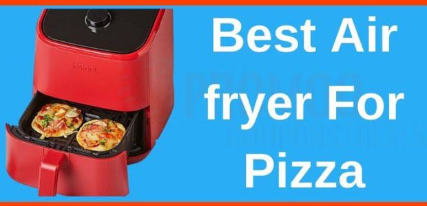 Best air fryer for pizza