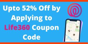 Up to 52% with life360 coupon code