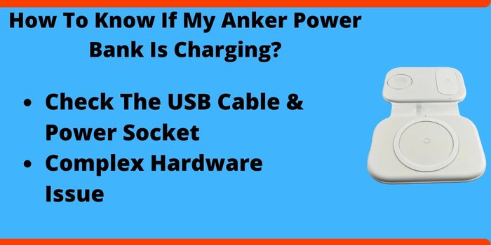 check that if your Anker Power bank is charging.