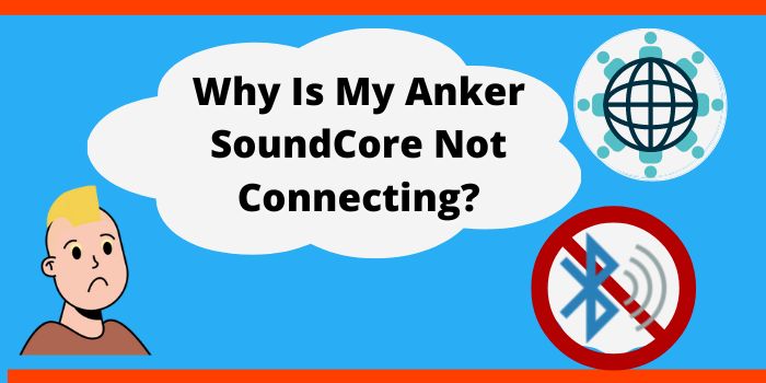 why my anker soundcore not connecting?