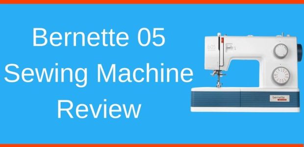 Bernette 05 Sewing Machine Review