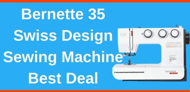 Bernette 35 Swiss Design Sewing Machine Best Deal