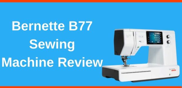 Bernette B77 Sewing Machine Review