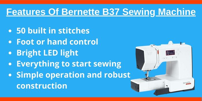 Features of bernette b37 sewing machoine