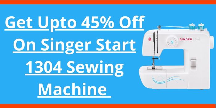 45% discount with Singer Start 1304 sewing machine