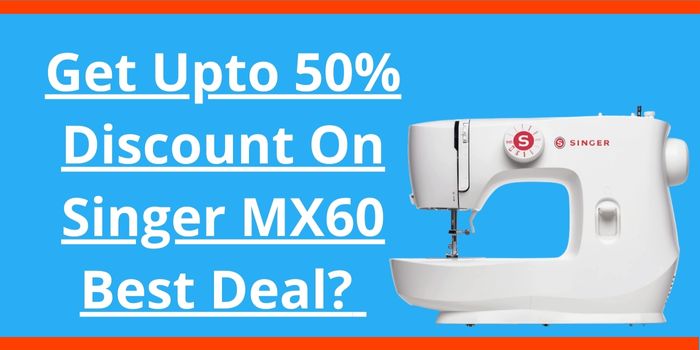 50% SINGER MX60 deal