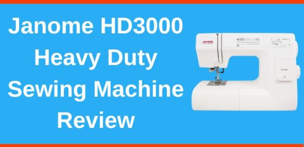 Janome HD3000 Heavy Duty Sewing Machine Review