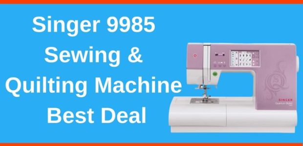 singer 9985 sewing machine best deal