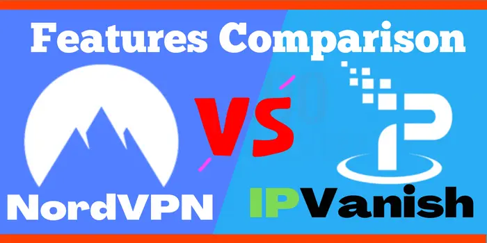 Features comparison NordVPN vs IPVanish