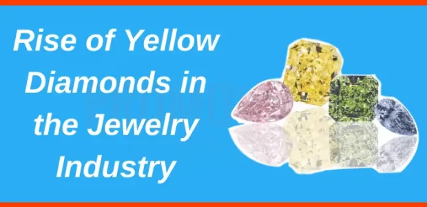 Rise of Yellow Diamonds in the Jewelry Industry