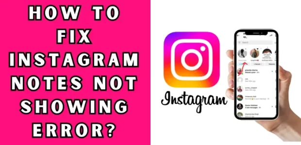 How To Fix Instagram Notes Not Showing Error