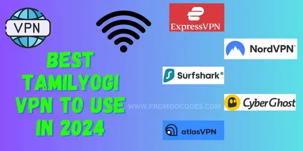 Best Tamilyogi VPN to use in 2024